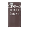 crows aint loyal iPhone 7 Case