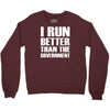 i run better than the government Crewneck Sweatshirt