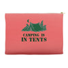 camping is in tents t shirt Accessory Pouches