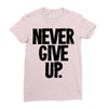 never give up Ladies Fitted T-Shirt