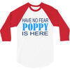 have no fear poppy is here 3/4 Sleeve Shirt