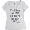 its all messy  my hair the house the kid life Women's Triblend Scoop T-shirt