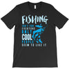 fishing isn't for everyone T-Shirt