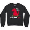 row your oh Crewneck Sweatshirt