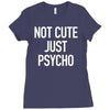 not cute just psycho Ladies Fitted T-Shirt