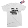 surely not everybody was kung fu fighting black color Exclusive T-shirt