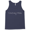 i love my mom (2) Tank Top