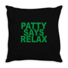 patty says relax Throw Pillow