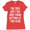 the tree isn't the only thing getting lit this year Ladies Fitted T-Shirt