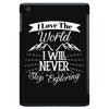 i love the world i will never stop exploring iPad Mini