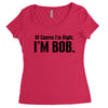 of course i'm right i'm bob Women's Triblend Scoop T-shirt