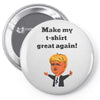 make my t shirt great again Pin-back button