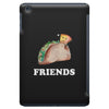 Best Friends Tacos iPad Mini
