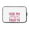 Feed Me and Tell Me I'm Pretty Laptop sleeve