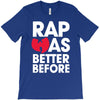 rap was better T-Shirt