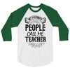 My Favorite People Call Me Teacher 3/4 Sleeve Shirt