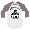 This Is What A Bad Ass Sister Looks Like 3/4 Sleeve Shirt