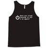 have you tried turning it off and on again Tank Top