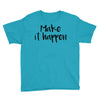 make it happen Youth Tee