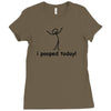 I Pooped Today Ladies Fitted T-Shirt