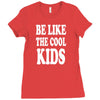 be like the cool kids Ladies Fitted T-Shirt