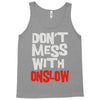 don't mess with onslow Tank Top