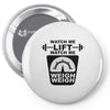 watch me lift watch me weigh weigh Pin-back button