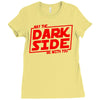 may the dark side be with you Ladies Fitted T-Shirt