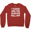 i flexed and the sleeves fell off Crewneck Sweatshirt