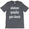 whatever sprinkles your donuts T-Shirt