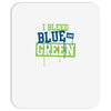 i bleed blue and green Mousepad