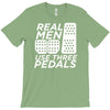 real men use 3 pedals T-Shirt