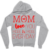 mom i love you more everyday Zipper Hoodie