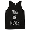now or never Tank Top