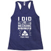 I Did Not Become a Mechanic to Fix Your for Free Racerback Tank