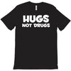 hugs not drugs funny printed T-Shirt