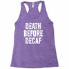 death before decaf Racerback Tank