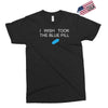 i wish i took the blue pill Exclusive T-shirt