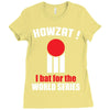 HOWZAT I BAT FOR THE WORLD SERIES Ladies Fitted T-Shirt