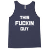 This Fuckin Guy Tank Top