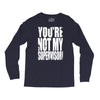 you're not my supervisor Long Sleeve Shirts