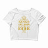 kings are born in 1998 Crop Top