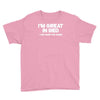 i'm great in bed i can sleep for hours funny Youth Tee