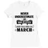 never underestimate an old man who was born in march Ladies Fitted T-Shirt