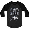 legends are born in may funny 3/4 Sleeve Shirt