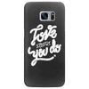 love what you do Samsung Galaxy S7 Edge