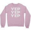 yep yep yep Crewneck Sweatshirt