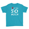 i love my dog so much Youth Tee
