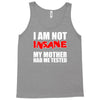 i'm not insane my mother Tank Top