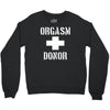 orgasm donor funny Crewneck Sweatshirt